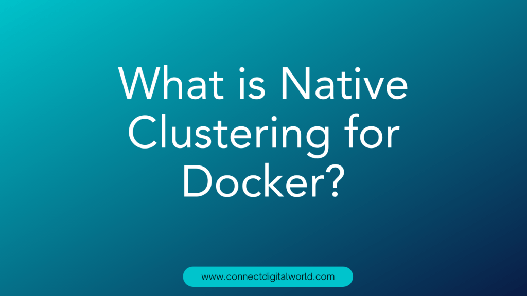 What is Native Clustering for Docker