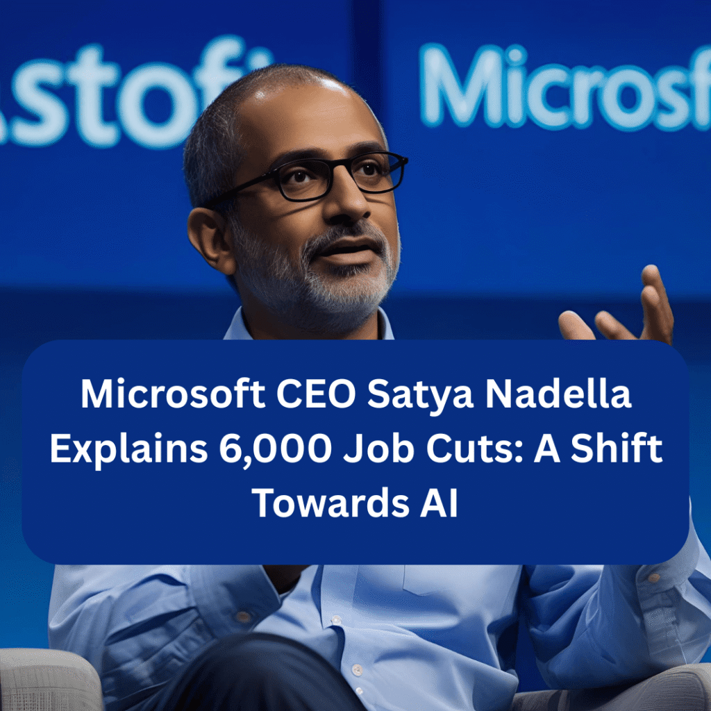 Microsoft CEO Satya Nadella Explains 6000 Job Cuts A Shift Towards AI 2 1